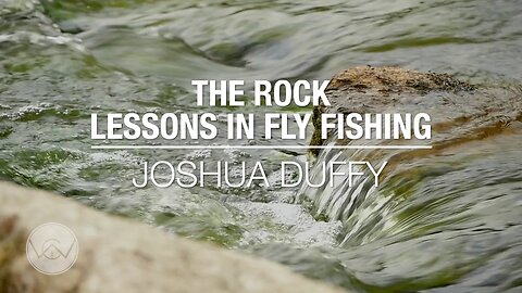 Fly Fishing - The Rock (Jesus, our Rock and Redeemer)