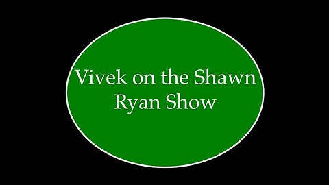 Vivek on the Shawn Ryan Show