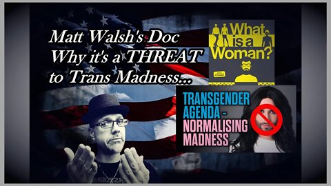 WN...MATT WALSH, TRUTHBOMBER!!! "What is a WOMAN???"