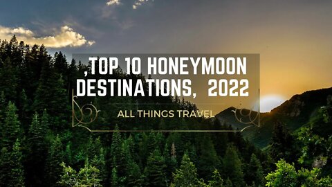 10 dreamy honeymoon destinations that will make you swoon