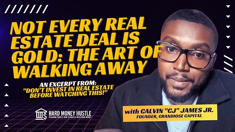 Not Every Real Estate Deal is Gold: The Art of Walking Away | Hard Money Hustle