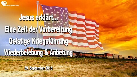 29.09.2015 ❤️ Jesus sagt... Dies ist eine Zeit der Vorbereitung... Geistige Kriegsführung, Wiederbelebung, Meine Geburt und wahre Anbetung