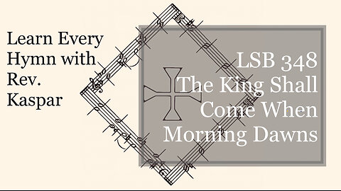 LSB 348 The King Shall Come When Morning Dawns ( Lutheran Service Book )