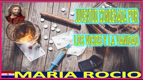 JUVENTUD CONDENADA POR LOS VICIOS Y LA VANIDAD - MENSAJE DE JESUCRISTO REY A MARIA ROCIO