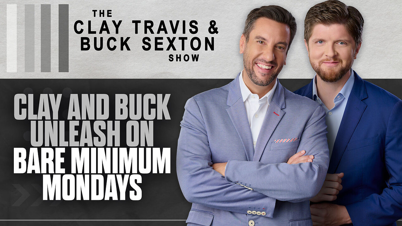 Clay and Buck Unleash on Bare Minimum Mondays The Clay Travis & Buck