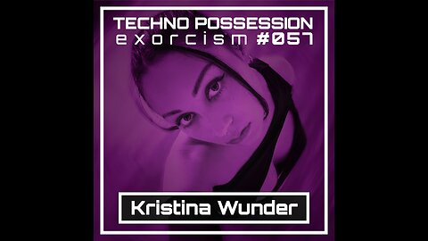 Kristina Wunder @ Techno Possession | Exorcism #057