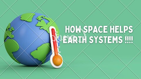 How Space Helps Earth Systems !!!!