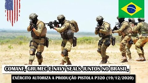 COMANF, GruMeC E Navy Seals Juntos No Brasil, Exército Autoriza A Produção Pistola P320 (19/12/2020)