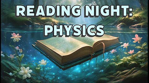 Aether Cosmology - Reading Night - Physics (Cont'd).