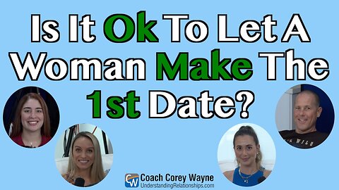 Is It OK To Let A Woman Make The 1st Date?