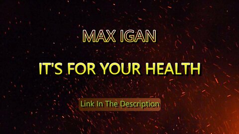 MAX IGAN - IT'S FOR YOUR HEALTH