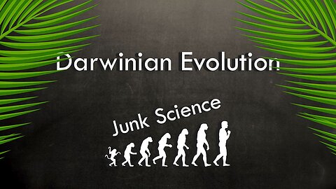 Introducing: Darwin Evolution - Junk Science S1E1