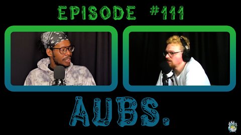 Episode #111: Aubs.