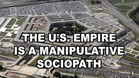 The U.S. Empire Is A Textbook Manipulative Sociopath