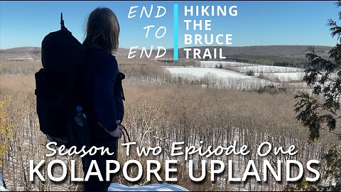 S2.Ep1 “Kolapore Uplands” Season Two Begins! Hiking The Bruce Trail End to End – Back on Trail 🌲