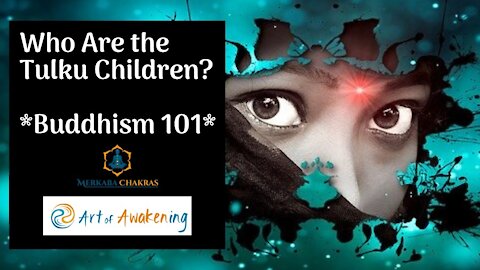 Who Are Tulku (Indigo) Children? Source Code Souls, Buddhism 101