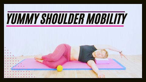 Yummy Shoulder Mobility