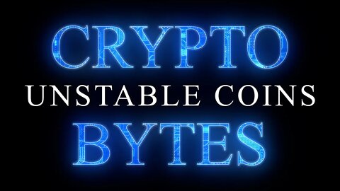 Crypto Bytes - Unstable Coins