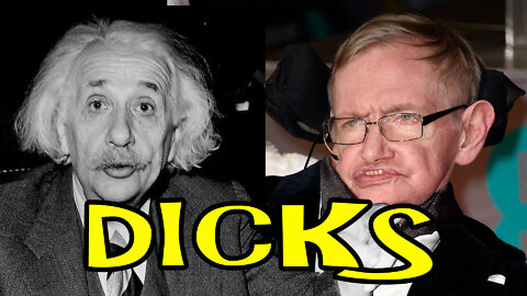 Albert Einstein and Stephen Hawking Were Dicks