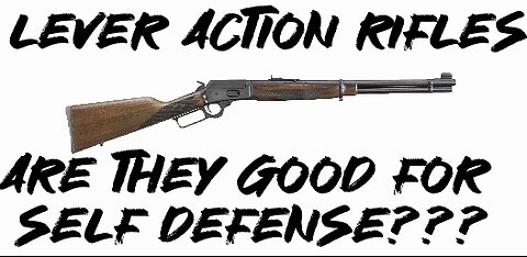 Are lever action rifles good for self defense???