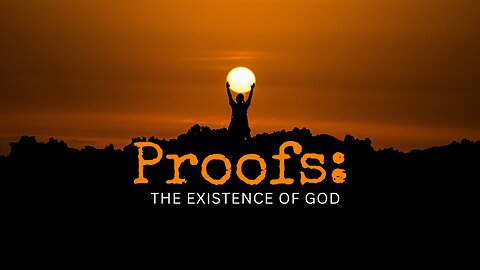 Proofs: The Existence of God