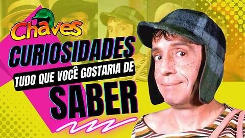 OS BASTIDORES DA SÉRIE "CHAVES": CURIOSIDADES E FATOS