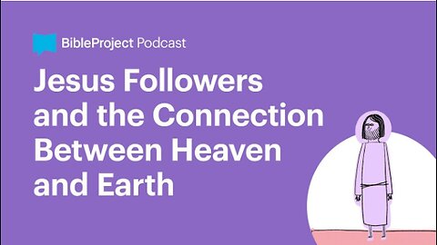 Jesus Followers and the Connection Between Heaven and Earth • Heaven and Earth Series. Ep 3