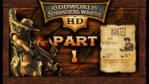 Oddworld Stranger's Wrath [HD Remaster]: Part 1 - Blisterz Booty (no commentary) PC/Steam