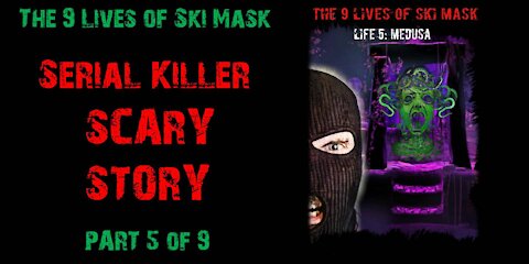 The 9 Lives of Ski Mask - Life 5: Medusa | Part 5 of 9 | Serial Killer Scary Story