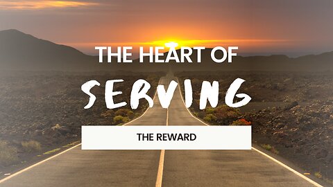 The Heart of Serving: The Reward