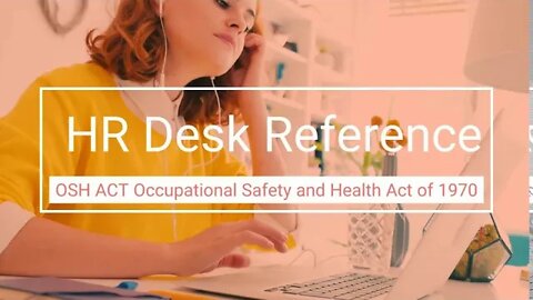 OSH ACT Occupational Safety and Health Act of 1970 - Human Resource Reference