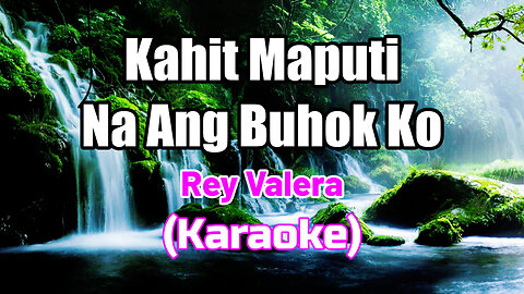 KAHIT MAPUTI NA ANG BUHOK KO - REY VALERA (KARAOKE VERSION)