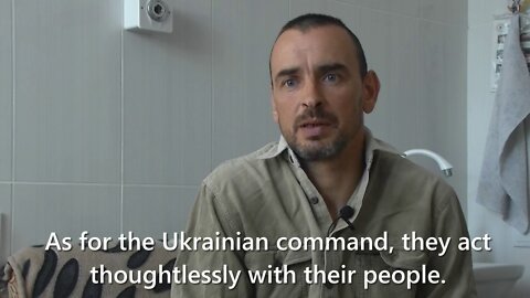 A Ukrainian soldier who surrendered: "I am not ready to give my life for the stubbornness of my government."