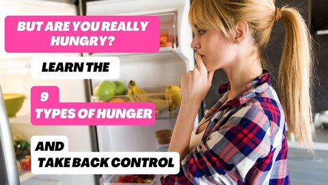 9 Types of Hunger | How to Take Back Control