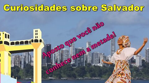 [VOCÊ SABIA?] 😱 Curiosidades INCRÍVEIS sobre Salvador 🤩😍