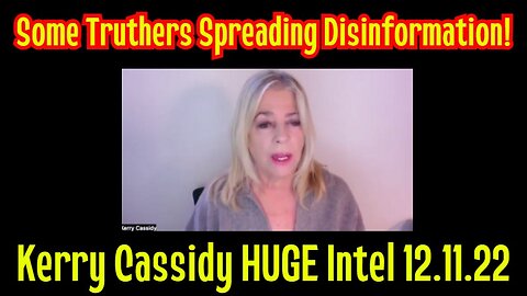 New Kerry Cassidy: Some Truthers Spreading Disinformation!