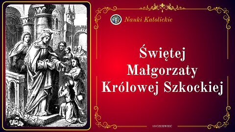 Świętej Małgorzaty Królowej Szkockiej | 10 Czerwiec