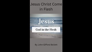 Jesus Christ Come in Flesh