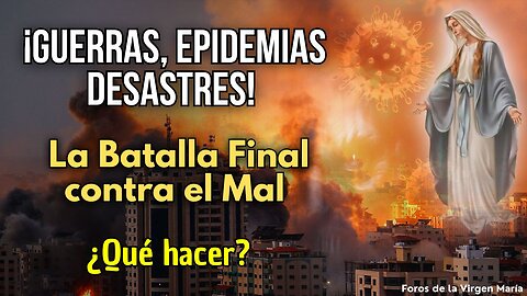 ¡Guerras, epidemias, desastres! Comenzó la Batalla Final entre el Bien y el Mal [¿Qué hacer?]