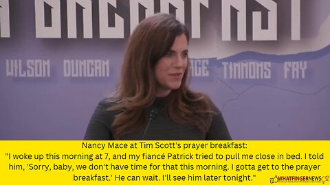 Nancy Mace at Tim Scott's prayer breakfast: I woke up this morning at 7, and my fiancé Patrick tried