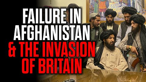 Failure in Afghanistan & the Invasion of Britain