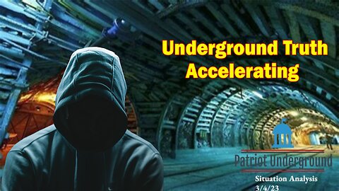 Patriot Underground Situation Update March 5: Underground Truth Accelerating