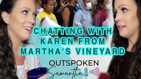 Chatting With Karen From Martha's Vineyard || Outspoken Samantha