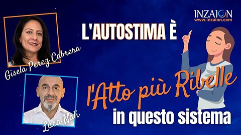 L'AUTOSTIMA È L'ATTO PIÙ RIBELLE IN QUESTO SISTEMA - Gisela Perez Cabrera - Luca Nali