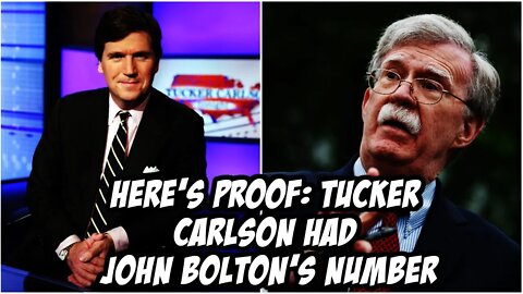 HERE'S PROOF: Tucker Carlson Had John Bolton's Number From the Start