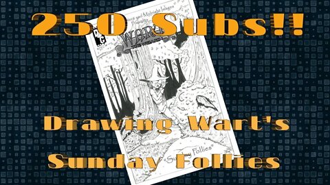 250 Sub Stream and Drawing Wart's Sunday Follies! Come Chat with Me!