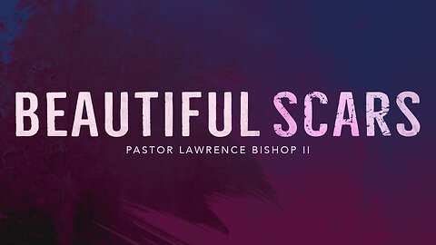 07-19-23 | Pastor Lawrence Bishop II - Beautiful Scars | Wednesday Night Service