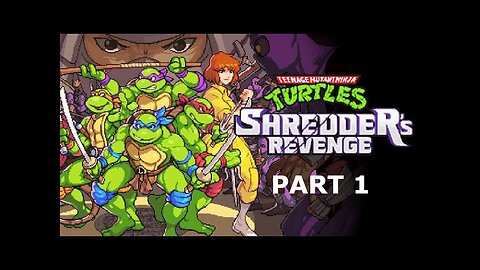 TMNT Shredder's Revenge Playthrough Pt.1