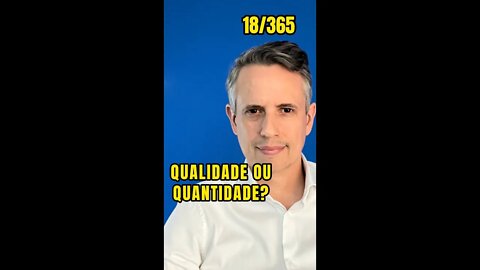 Insight 18/365: Foco Em Quantidade Ou Qualidade?