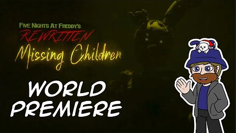 World Premiere - FNAF Rewritten: Missing Children